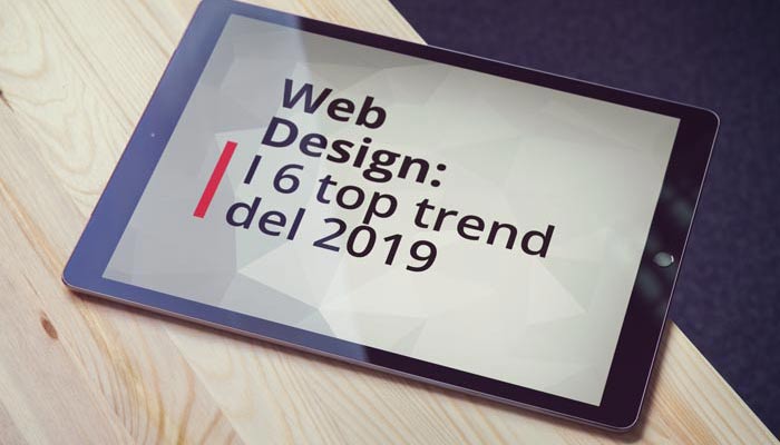 Web Design: I 6 Top Trend Del 2019